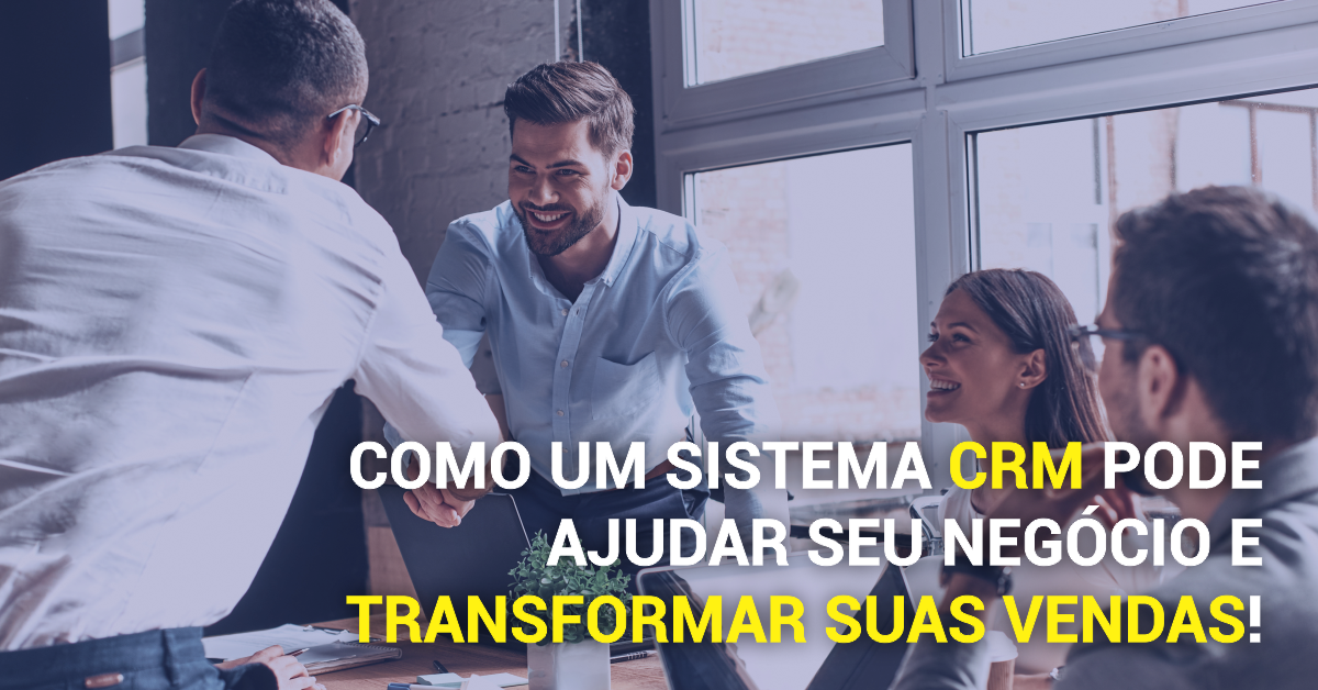 CRM: a plataforma que ajuda seu negócio e transforma suas vendas!